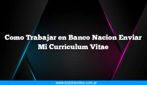 como-trabajar-en-banco-nacion-enviar-mi-curriculum-vitae3-1485909-3269963-png
