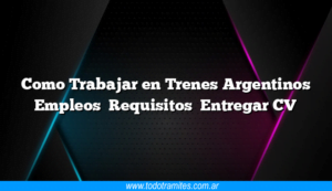 como-trabajar-en-trenes-argentinos-empleos-requisitos-entregar-cv3-2998693-5625247-png