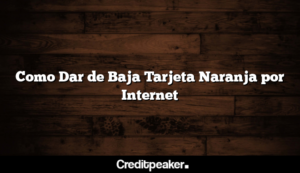 como-dar-de-baja-tarjeta-naranja-por-internet3-1347859-7684208-png